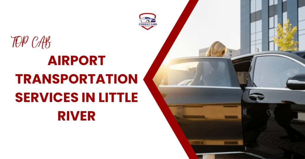 Little River Cab Service : Top Cab & Airport Transportation Services