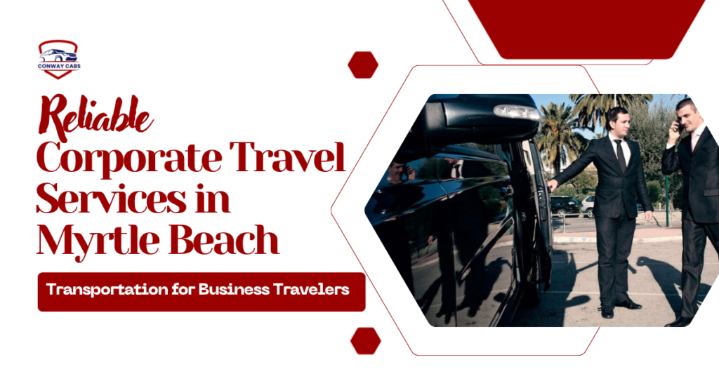 Corporate Travel Services in Myrtle Beach-  Transportation for Business Travelers