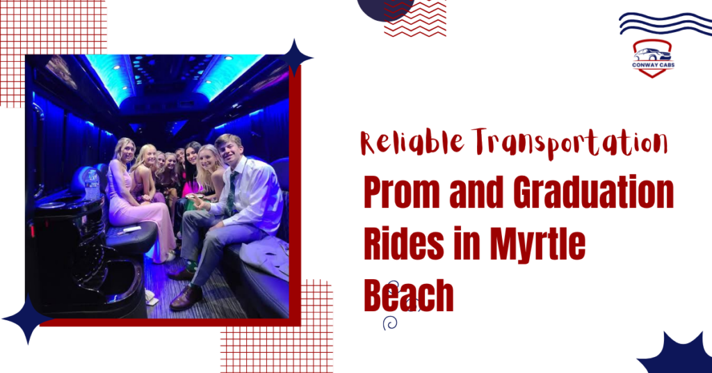 Prom and Graduation Rides in Myrtle Beach- Reliable Transportation